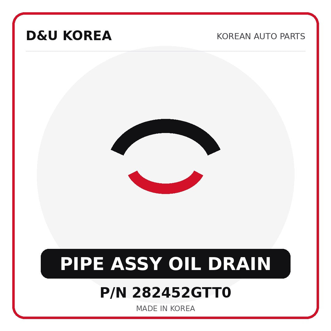 Genuine Mobis PIPE ASSY OIL DRAIN 282452GTT0 - Korean auto parts from D&U Korea