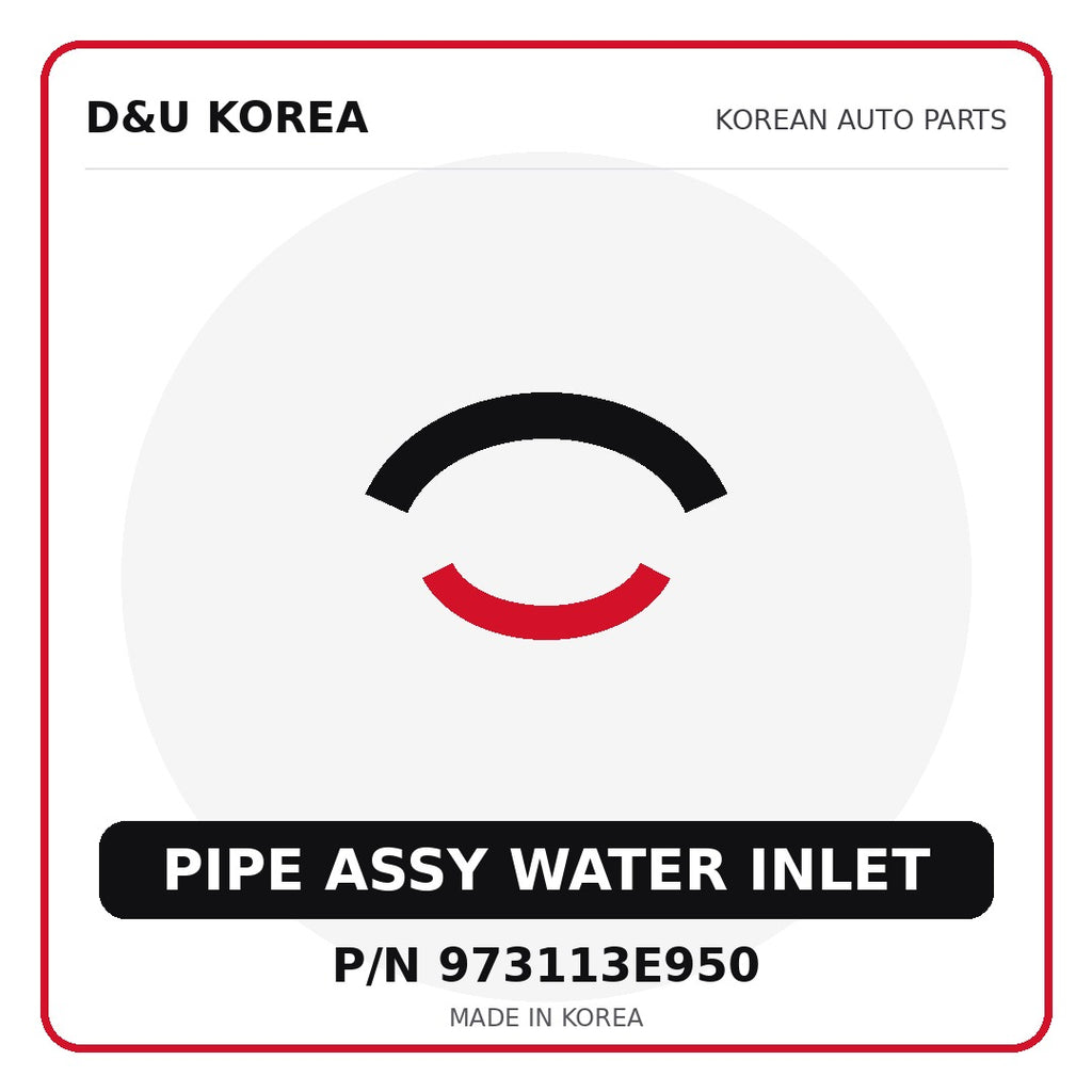 Genuine Mobis PIPE ASSY WATER INLET 973113E950 for Korean vehicles | D&U Korea