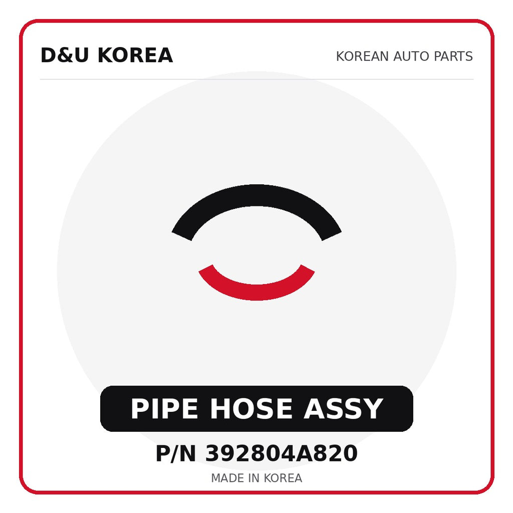 Genuine Mobis PIPE HOSE ASSY 392804A820 - Korean auto parts from D&U Korea