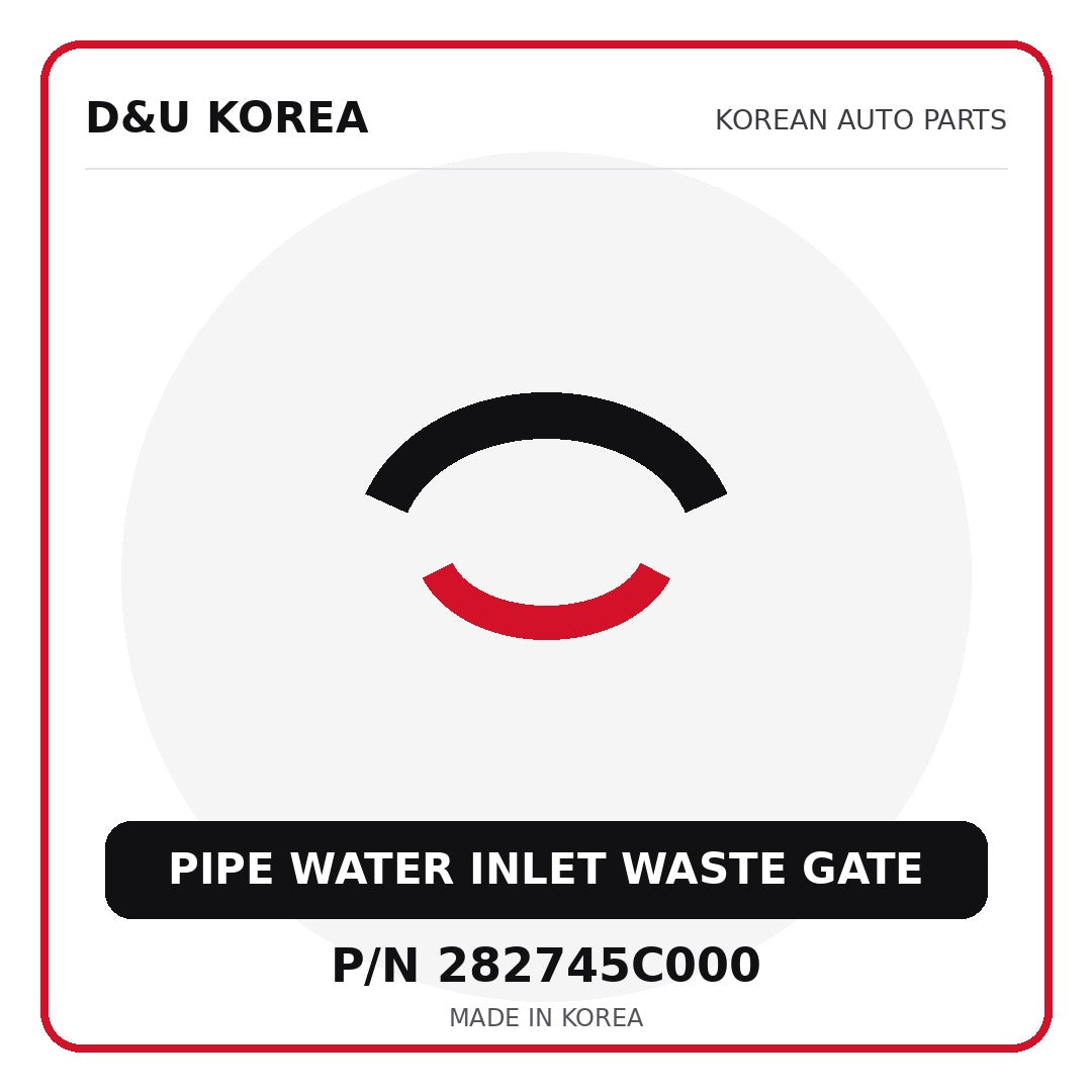 Genuine Mobis PIPE WATER INLET WASTE GATE 282745C000 - Korean auto parts from D&U Korea