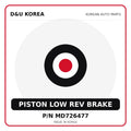 Genuine Mobis PISTON LOW REV BRAKE MD726477 for Korean vehicles | D&U Korea