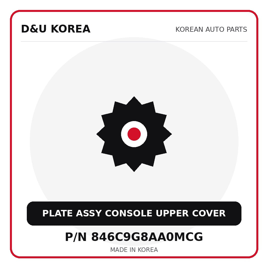 Genuine Mobis PLATE ASSY CONSOLE UPPER COVER 846C9G8AA0MCG - Korean auto parts from D&U Korea