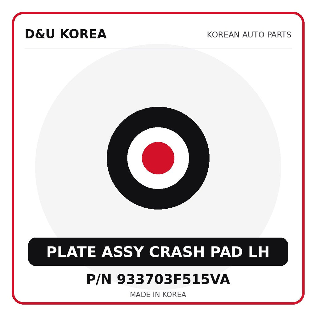 Genuine Mobis PLATE ASSY CRASH PAD LH 933703F515VA - Korean auto parts from D&U Korea