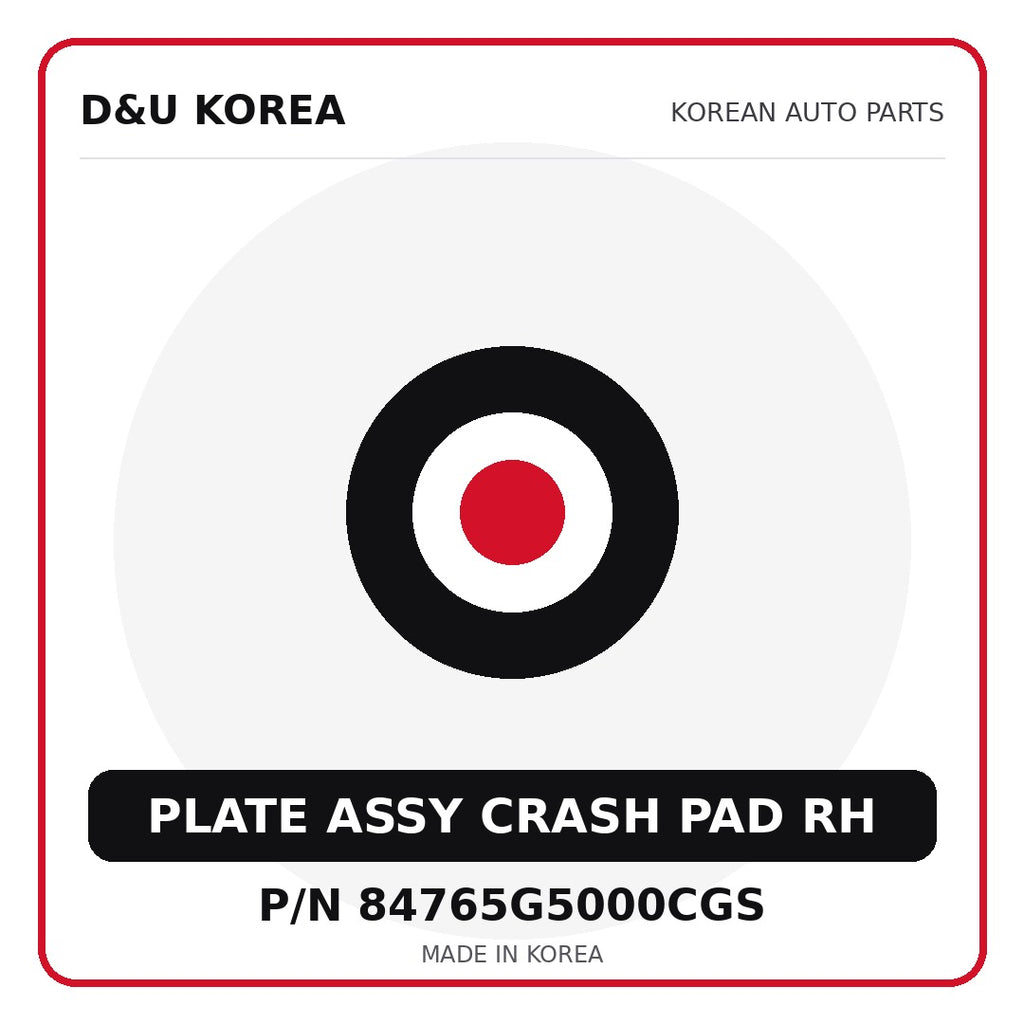 Genuine Mobis PLATE ASSY CRASH PAD RH 84765G5000CGS - Korean auto parts from D&U Korea