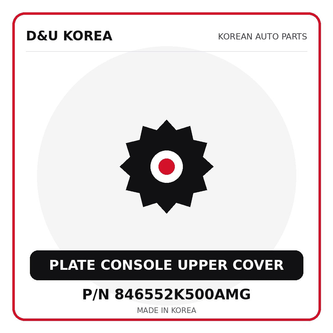 Genuine Mobis PLATE CONSOLE UPPER COVER 846552K500AMG - Korean auto parts from D&U Korea