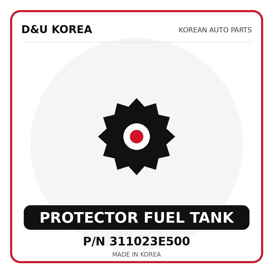 Genuine Mobis PROTECTOR FUEL TANK 311023E500 - Korean auto parts from D&U Korea