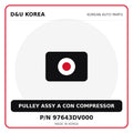 Genuine Mobis PULLEY ASSY A CON COMPRESSOR 97643DV000 - Korean auto parts from D&U Korea