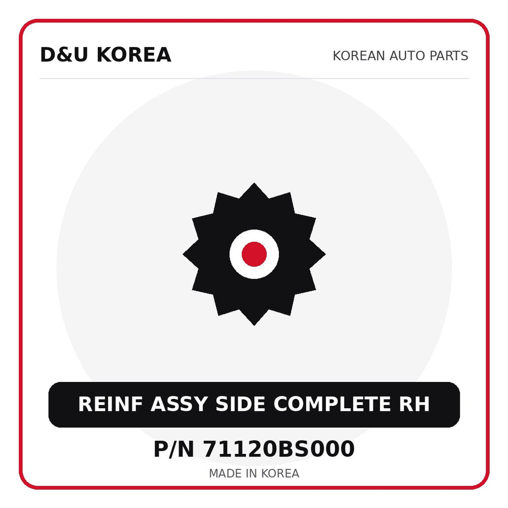 Genuine Mobis REINF ASSY SIDE COMPLETE RH 71120BS000 - Korean auto parts from D&U Korea