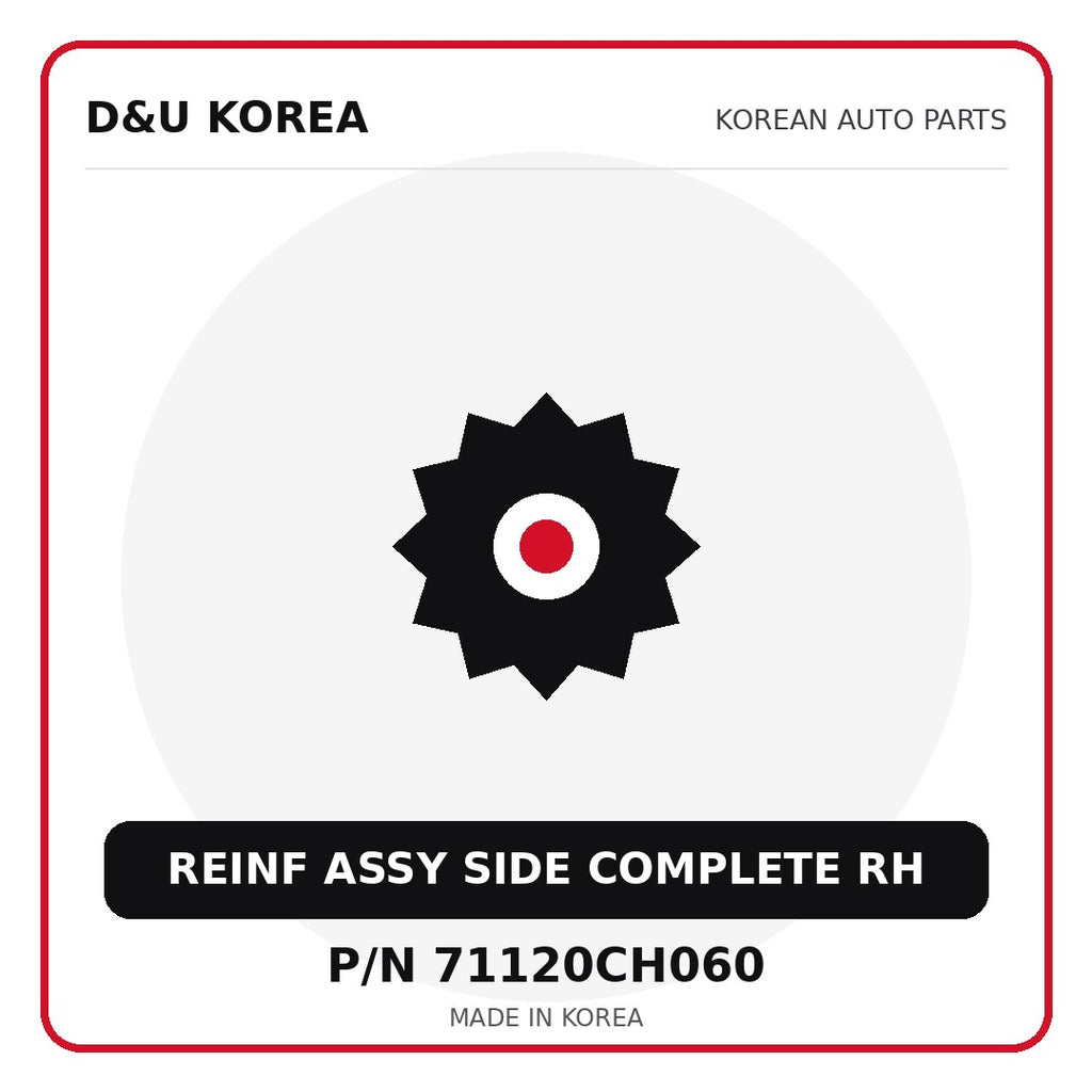 Genuine Mobis REINF ASSY SIDE COMPLETE RH 71120CH060 - Korean auto parts from D&U Korea
