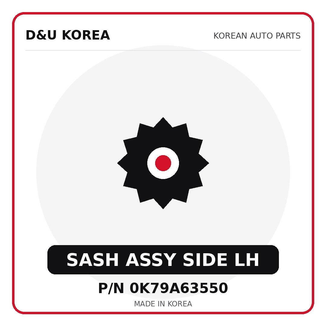 Genuine Mobis SASH ASSY SIDE LH 0K79A63550 - Korean auto parts from D&U Korea