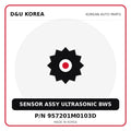 Genuine Mobis SENSOR ASSY ULTRASONIC BWS 957201M0103D for Korean vehicles | D&U Korea