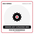 Genuine Mobis SENSOR ASSY ULTRASONIC BWS 957202K000UD for Korean vehicles | D&U Korea