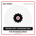 Genuine Mobis SENSOR ASSY ULTRASONIC BWS 957203X110N3S for Korean vehicles | D&U Korea
