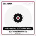 Genuine Mobis SENSOR ASSY ULTRASONIC BWS 95720E6000RER for Korean vehicles | D&U Korea