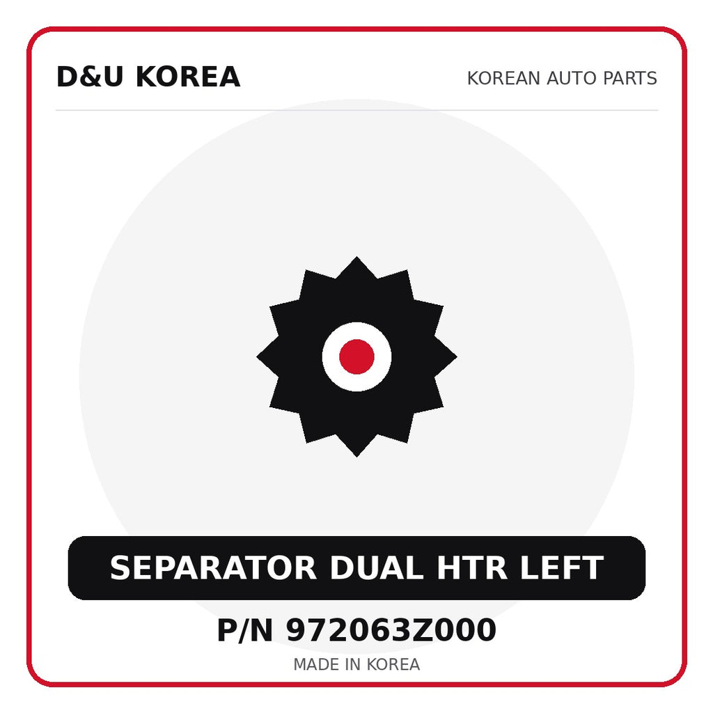 Genuine Mobis SEPARATOR DUAL HTR LEFT 972063Z000 - Korean auto parts from D&U Korea