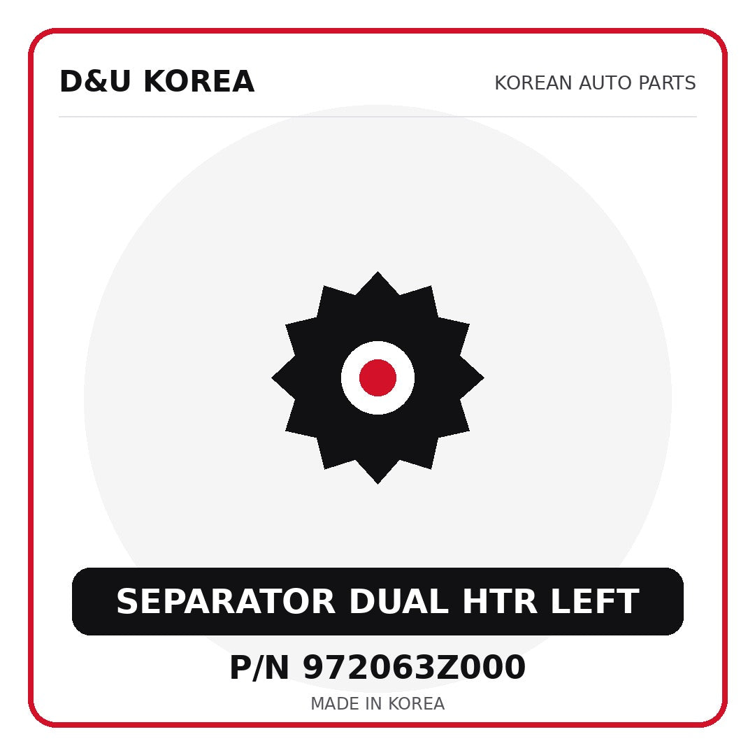 Genuine Mobis SEPARATOR DUAL HTR LEFT 972063Z000 - Korean auto parts from D&U Korea