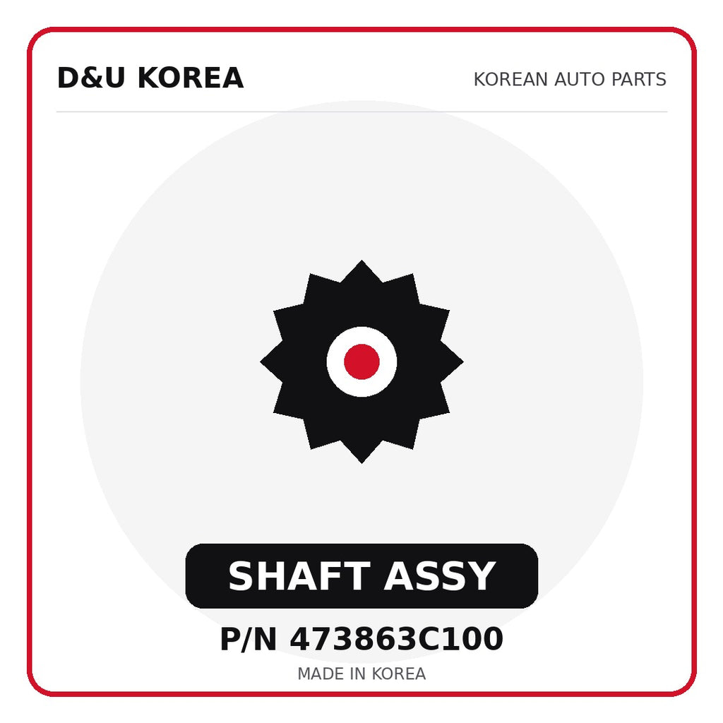 Genuine Mobis SHAFT ASSY 473863C100 - Korean auto parts from D&U Korea