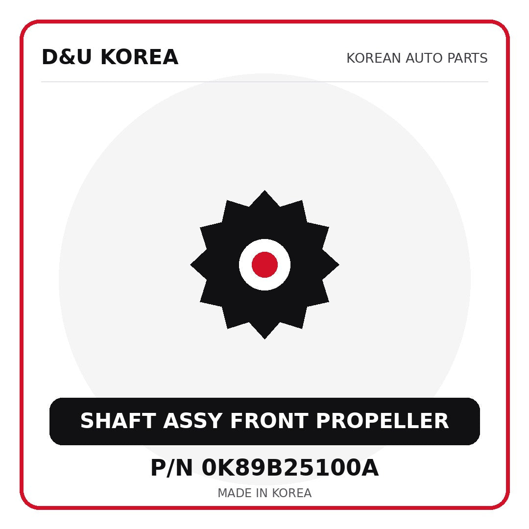 Genuine Mobis SHAFT ASSY FRONT PROPELLER 0K89B25100A - Korean auto parts from D&U Korea