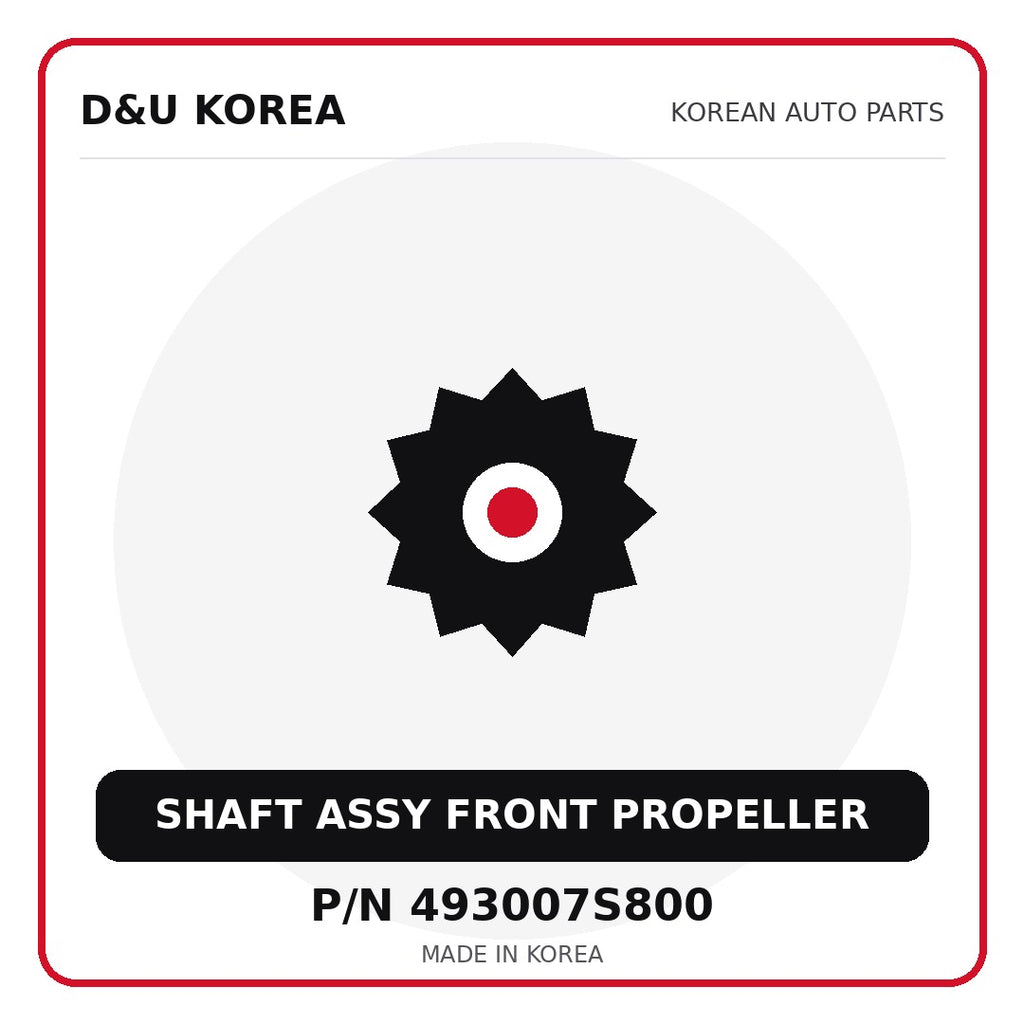 Genuine Mobis SHAFT ASSY FRONT PROPELLER 493007S800 - Korean auto parts from D&U Korea