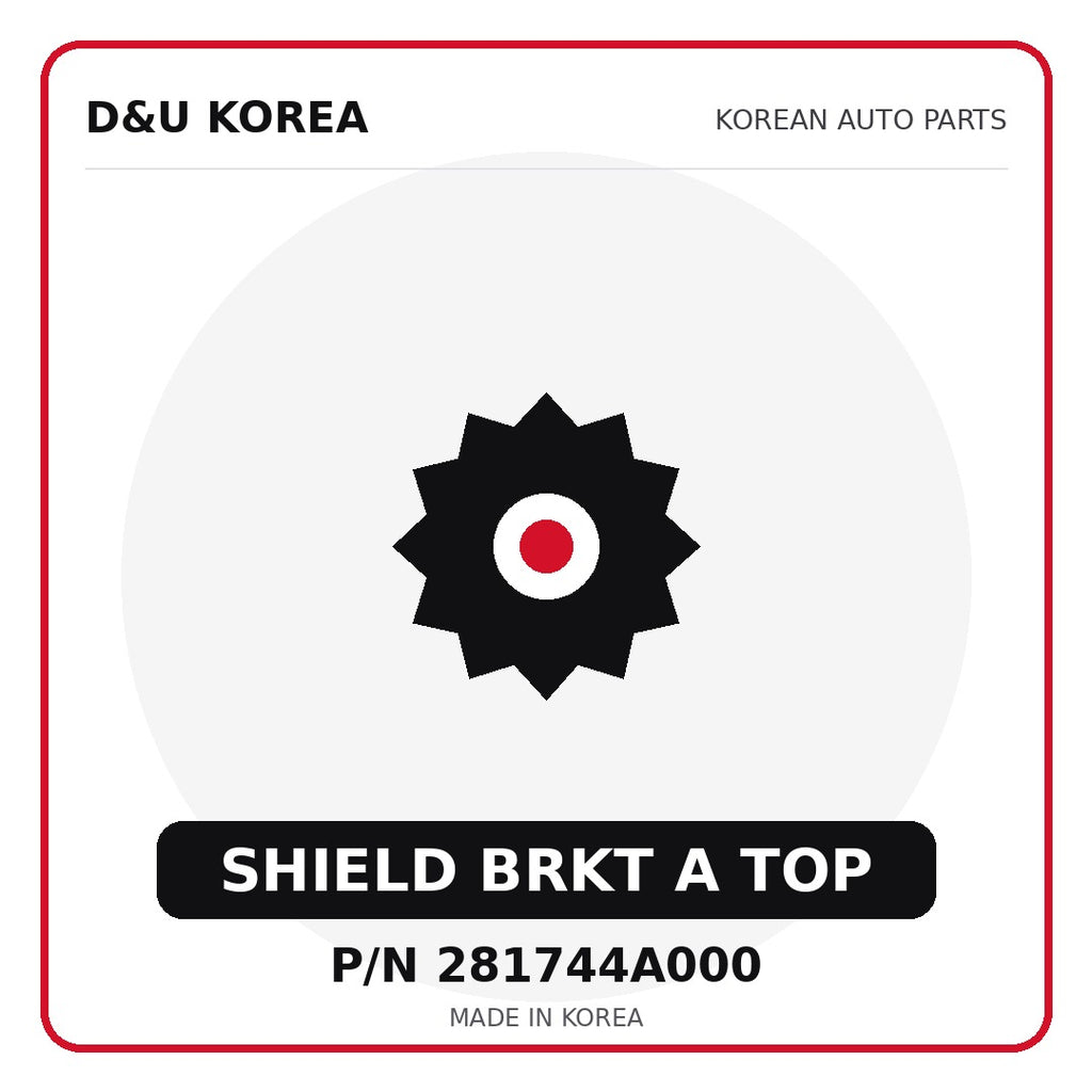 Genuine Mobis SHIELD BRKT A TOP 281744A000 - Korean auto parts from D&U Korea