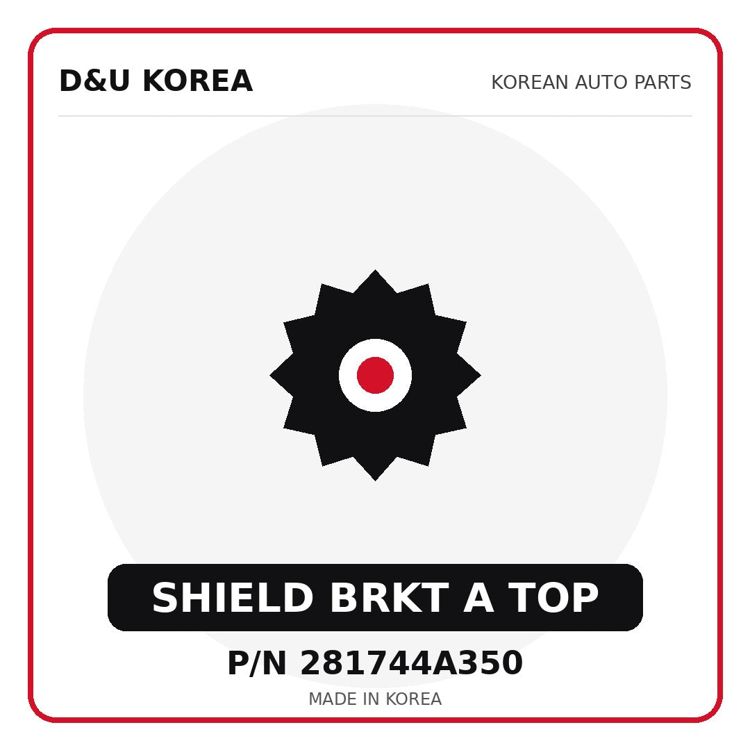 Genuine Mobis SHIELD BRKT A TOP 281744A350 - Korean auto parts from D&U Korea