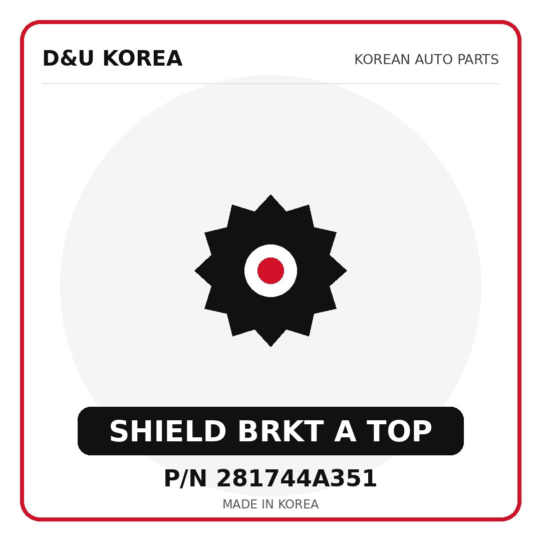 Genuine Mobis SHIELD BRKT A TOP 281744A351 - Korean auto parts from D&U Korea
