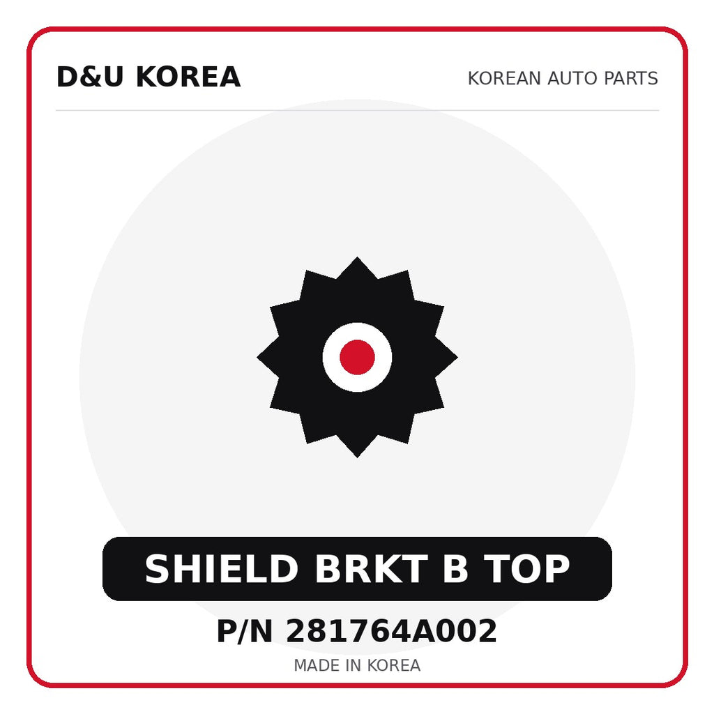 Genuine Mobis SHIELD BRKT B TOP 281764A002 - Korean auto parts from D&U Korea