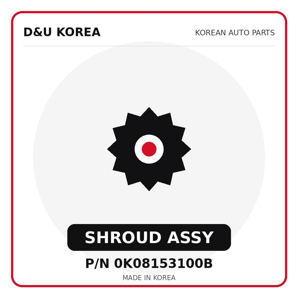 Genuine Mobis SHROUD ASSY 0K08153100B - Korean auto parts from D&U Korea