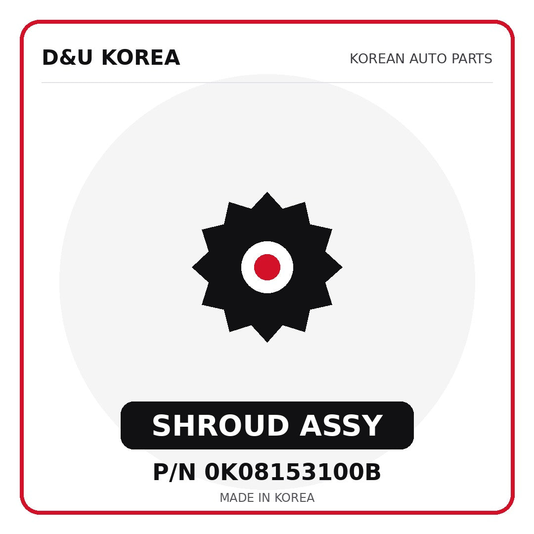 Genuine Mobis SHROUD ASSY 0K08153100B - Korean auto parts from D&U Korea