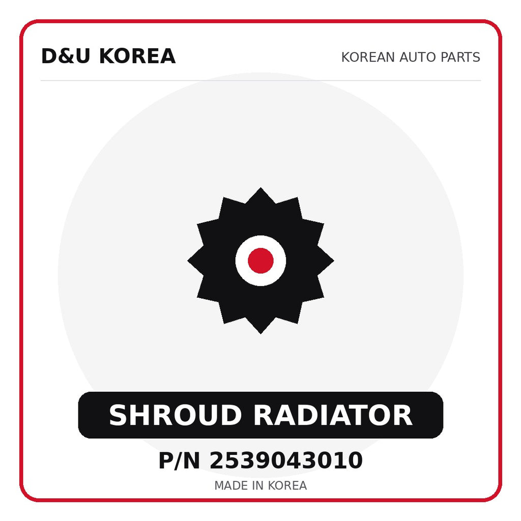 Genuine Mobis SHROUD RADIATOR 2539043010 - Korean auto parts from D&U Korea