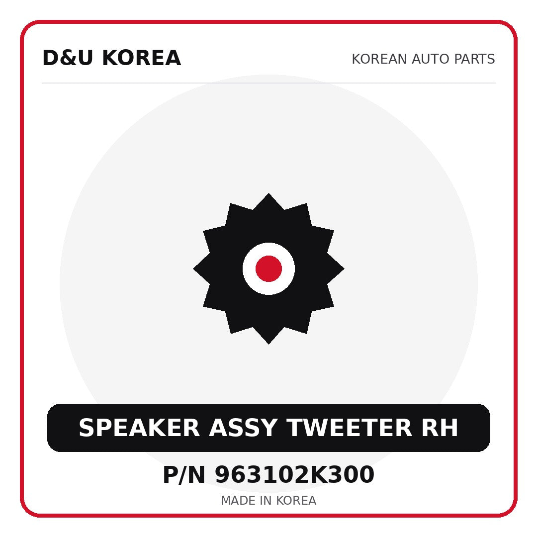 Genuine Mobis SPEAKER ASSY TWEETER RH 963102K300 for Korean vehicles | D&U Korea