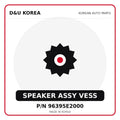 Genuine Mobis SPEAKER ASSY VESS 96395E2000 for Korean vehicles | D&U Korea