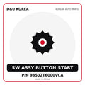 Genuine Mobis SW ASSY BUTTON START 93502T6000VCA for Korean vehicles | D&U Korea