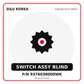 Genuine Mobis SWITCH ASSY BLIND 937603R000WK for Korean vehicles | D&U Korea