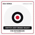 Genuine Mobis SWITCH ASSY BRAKE SELECT 937538D100 for Korean vehicles | D&U Korea
