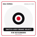Genuine Mobis SWITCH ASSY BRAKE SELECT 937538K800 for Korean vehicles | D&U Korea
