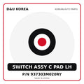 Genuine Mobis SWITCH ASSY C PAD LH 937303M020RY for Korean vehicles | D&U Korea