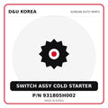 Genuine Mobis SWITCH ASSY COLD STARTER 931805H002 for Korean vehicles | D&U Korea