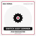 Genuine Mobis SWITCH ASSY DIMMER 9343102700 for Korean vehicles | D&U Korea