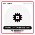 Genuine Mobis SWITCH ASSY HANDS FREE SEND 9338017000 for Korean vehicles | D&U Korea