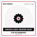 Genuine Mobis SWITCH ASSY HEATED SEAT 937808K000 for Korean vehicles | D&U Korea