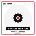 Genuine Mobis SWITCH ASSY IGN 931104F000 for Korean vehicles | D&U Korea