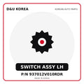 Genuine Mobis SWITCH ASSY LH 937012V010RDR for Korean vehicles | D&U Korea