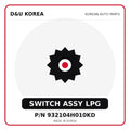 Genuine Mobis SWITCH ASSY LPG 932104H010KD for Korean vehicles | D&U Korea