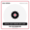 Genuine Mobis SWITCH ASSY MIRROR REM CONT 93530M6200 for Korean vehicles | D&U Korea
