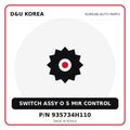 Genuine Mobis SWITCH ASSY O S MIR CONTROL 935734H110 for Korean vehicles | D&U Korea