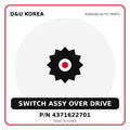 Genuine Mobis SWITCH ASSY OVER DRIVE 4371622701 - Korean auto parts from D&U Korea