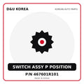 Genuine Mobis SWITCH ASSY P POSITION 467601R101 - Korean auto parts from D&U Korea