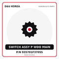 Genuine Mobis SWITCH ASSY P WDO MAIN 935701F370SS for Korean vehicles | D&U Korea