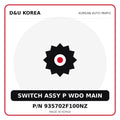 Genuine Mobis SWITCH ASSY P WDO MAIN 935702F100NZ for Korean vehicles | D&U Korea